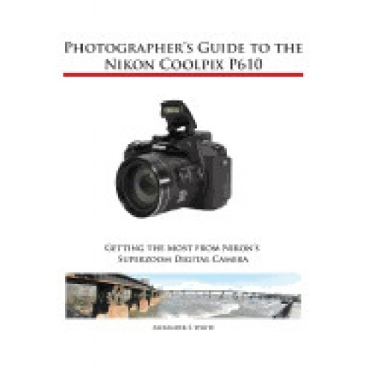 Photographer's Guide to the Nikon Coolpix P610