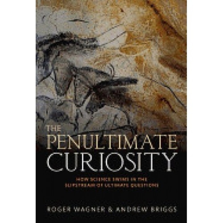 The Penultimate Curiosity: How Science Swims in the Slipstream of Ultimate Questions