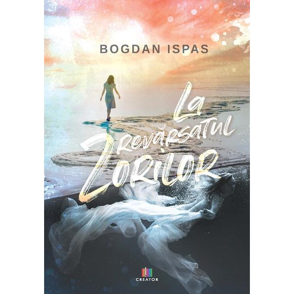 La revarsatul zorilor - Bogdan Ispas