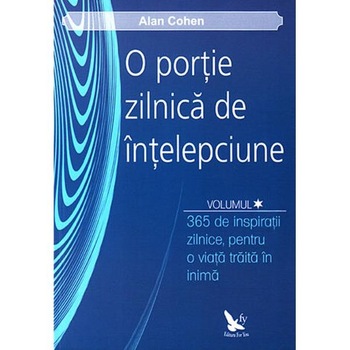 O portie zilnica de intelepciune (2 Vol.) - Alan Cohen O portie zilnica de intelepciune (2 Vol.) - Alan Cohen