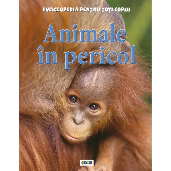 Animale in pericol - Enciclopedia pentru toti copiii