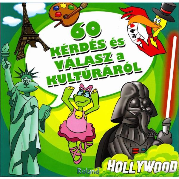 60 Kerdes es Valasz a Kulturarol. 60 de intrebari si raspunsuri despre arta
