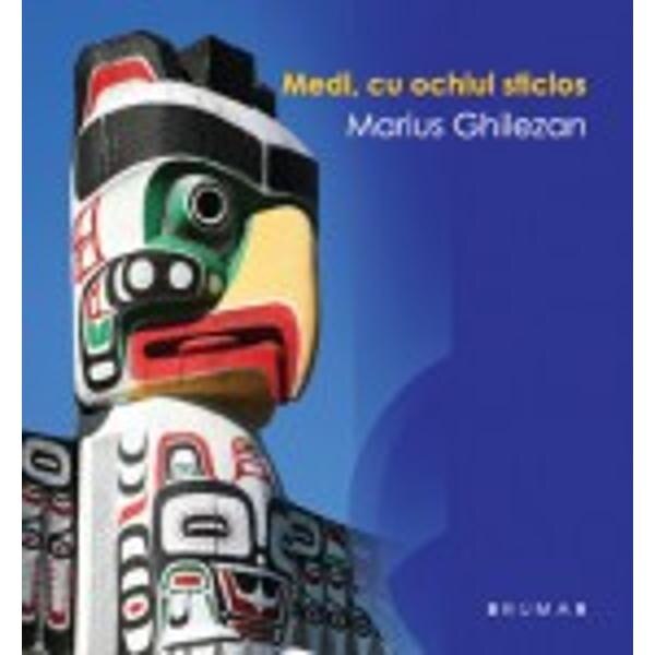 Medi, cu ochiul sticlos - Marius Ghilezan