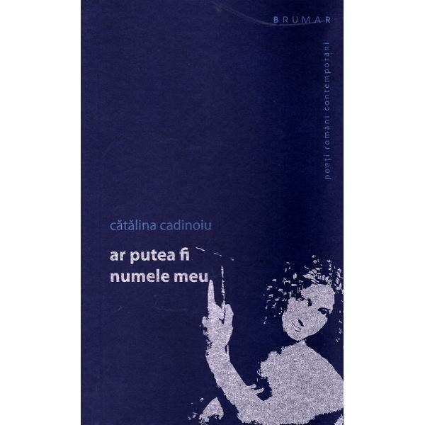 Ar putea fi numele meu - Catalina Cadinoiu