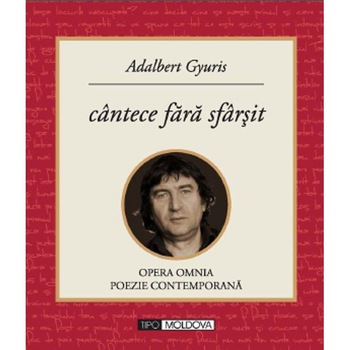 Cantece fara sfarsit - Adalbert Gyuris Cantece fara sfarsit - Adalbert Gyuris