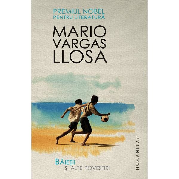 Baietii si alte povestiri Ed.2013 - Mario Vargas Llosa