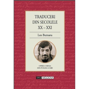 Traduceri din secolele XX - XXI - Leo Butnaru Traduceri din secolele XX - XXI - Leo Butnaru