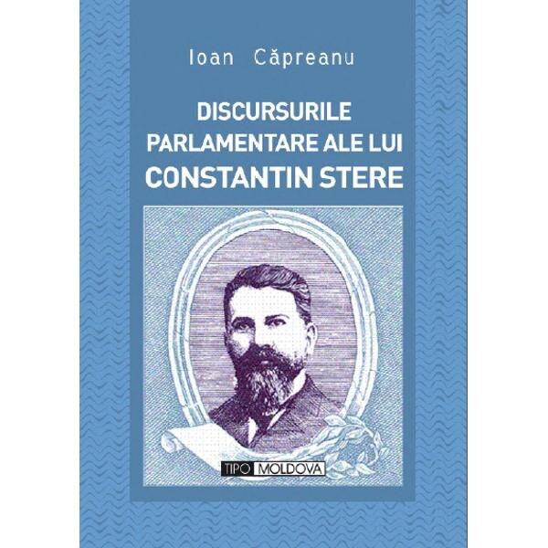 Discursurile parlamentare ale lui Constantin Stere - Ioan Capreanu