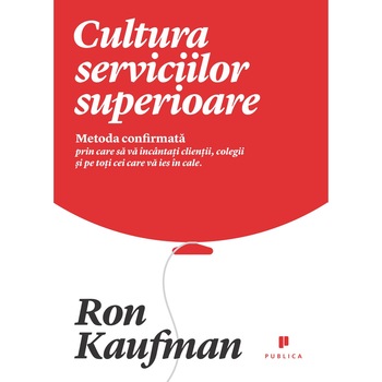 Cultura serviciilor superioare - Ron Kaufman Cultura serviciilor superioare - Ron Kaufman