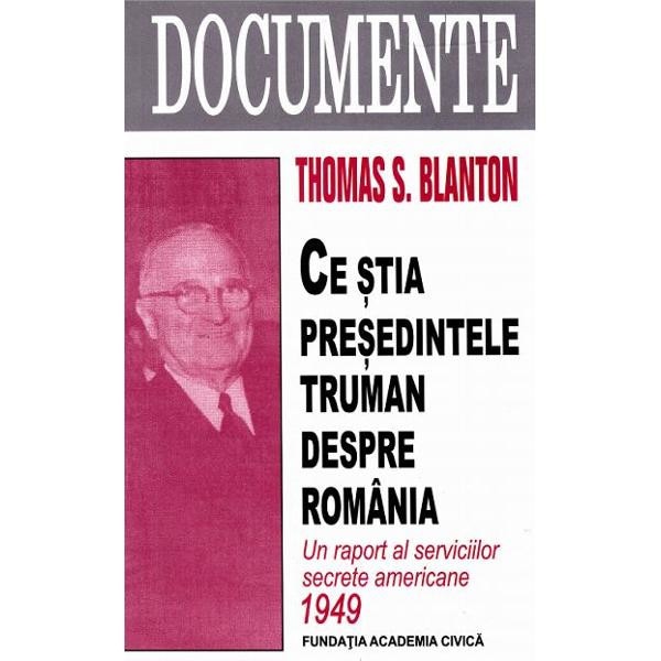 Ce stia presedintele Truman despre Romania - Thomas S. Blanton