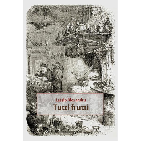 Tutti Frutti - Laszlo Alexandru