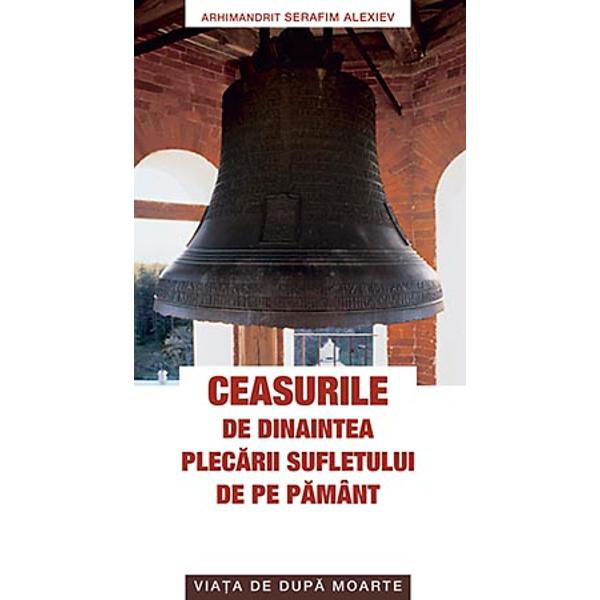 Ceasurile de dinaintea plecarii sufletului - Arhim. S. Alexiev