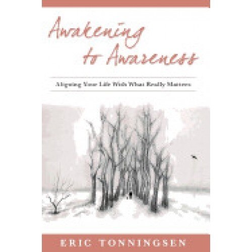 Awakening to Awareness: Aligning Your Life with What Really Matters