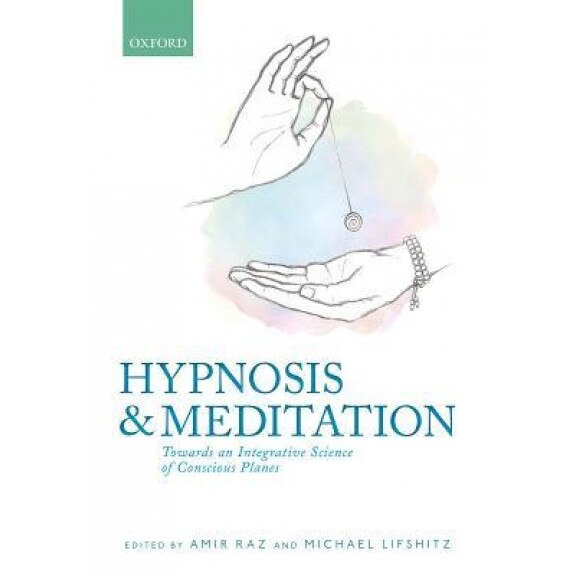 Hypnosis and Meditation: Towards an Integrative Science of Conscious ...