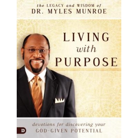 Living with Purpose: Devotions for Discovering Your God-Given Potential, Myles Munroe (Author)