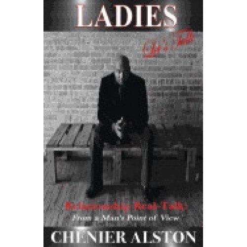 Ladies Let's Talk! Relationship Real-Talk: From a Man's Point of View