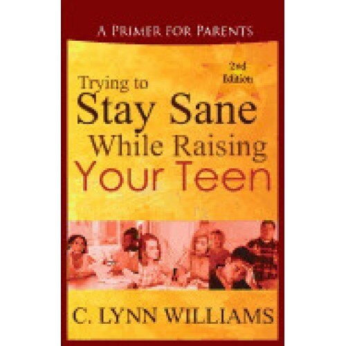 Trying to Stay Sane While Raising Your Teen: A Primer for Parents
