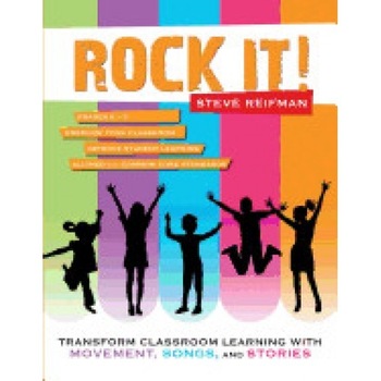 Rock It!: Transform Classroom Learning with Movement, Songs, and Stories Rock It!: Transform Classroom Learning with Movement, Songs, and Stories