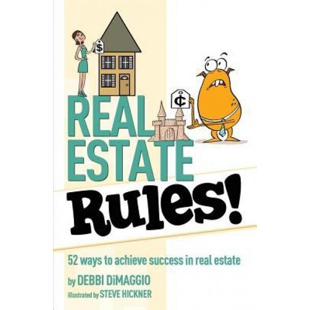 Real Estate Rules!: 52 Ways to Achieve Success in Real Estate - Debii Dimaggio (Author)