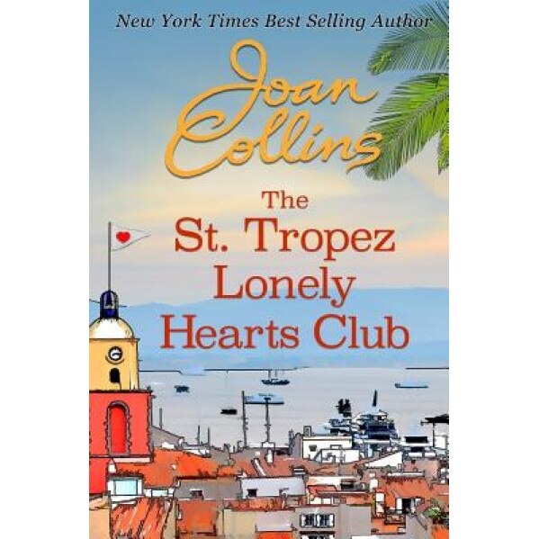 The St. Tropez Lonely Hearts Club, Joan Collins (Author)