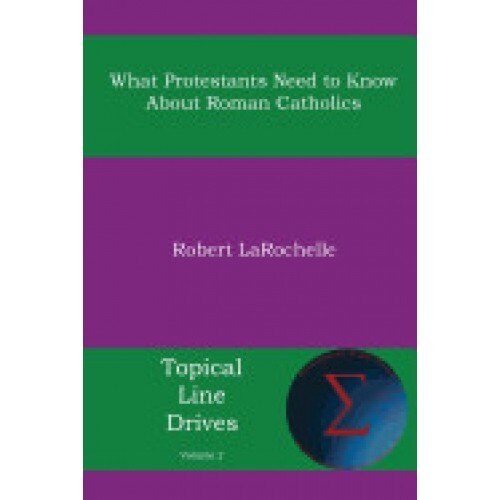 What Protestants Need to Know about Roman Catholics
