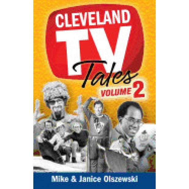 Cleveland TV Tales, Volume 2: More Stories from the Golden Age of Local Television, Mike Olszewski (Author)