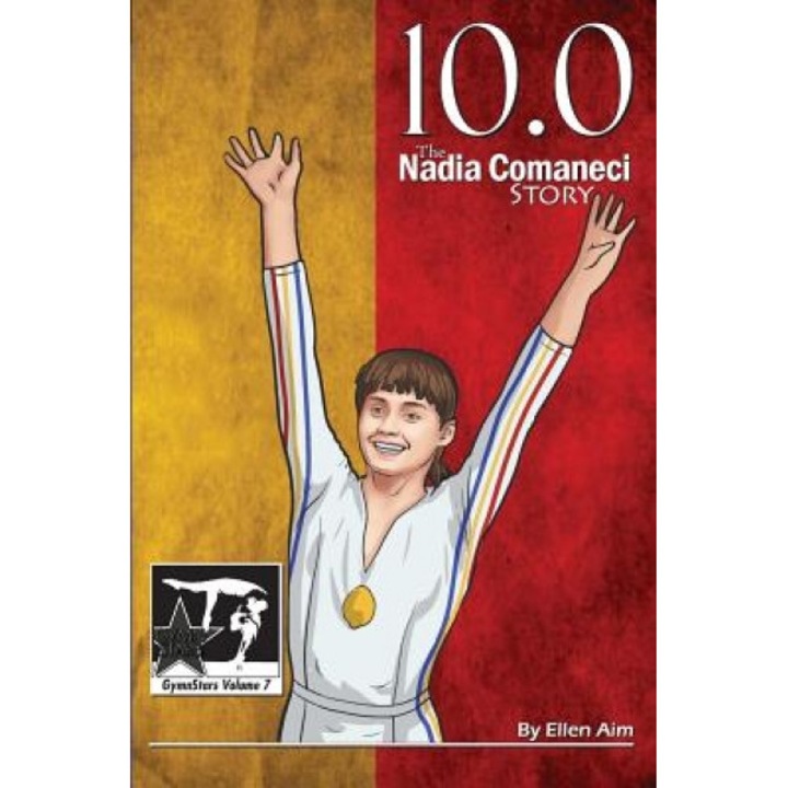 10.0: The Nadia Comaneci Story, Ellen Aim (Author)