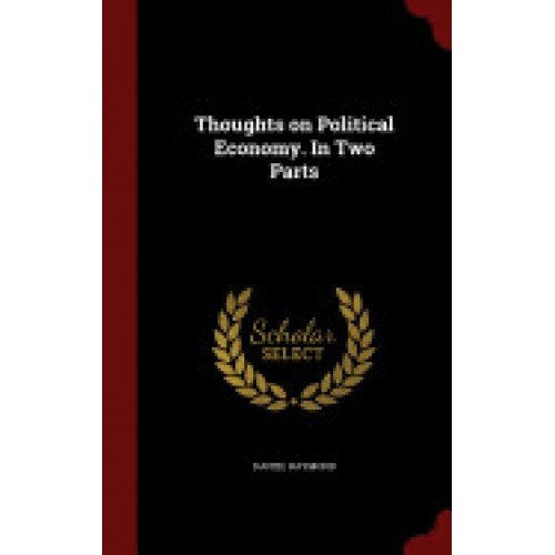 Thoughts on Political Economy. in Two Parts