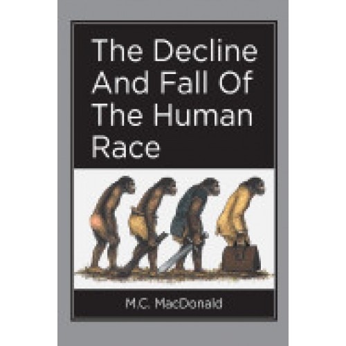 The Decline and Fall of the Human Race