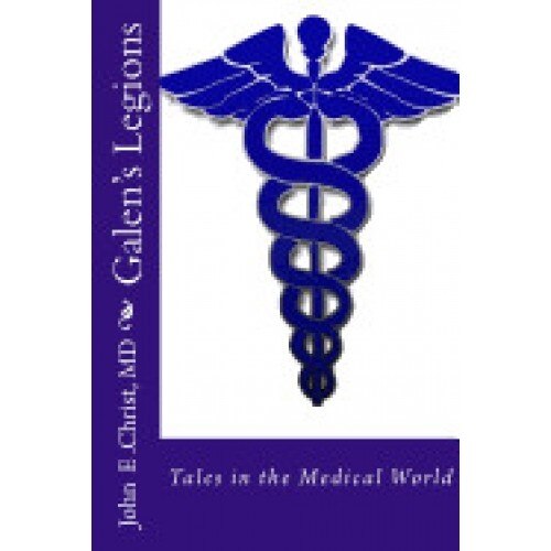 Galen's Legions: Tales in the Medical World