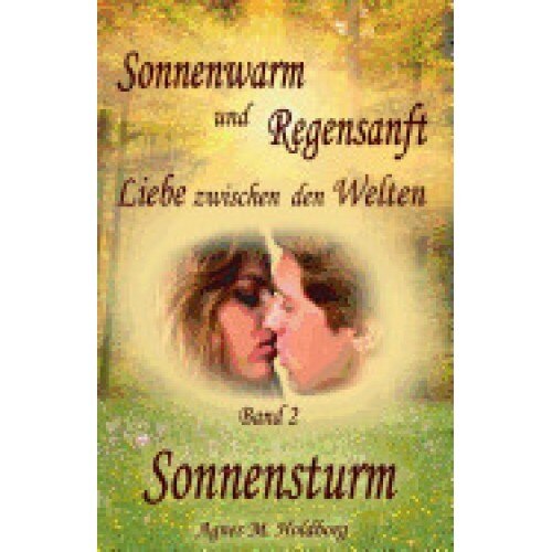 Sonnenwarm Und Regensanft: Liebe Zwischen Den Welten