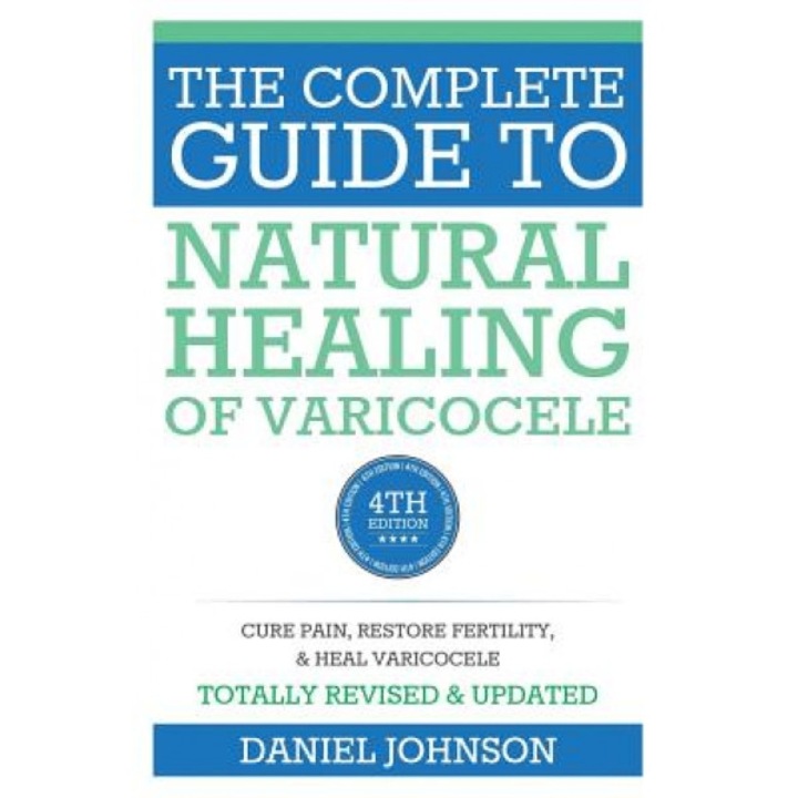 The Complete Guide to Natural Healing of Varicocele: Varicocele Natural Treatment Without Surgery - Babak Nozari (Author)