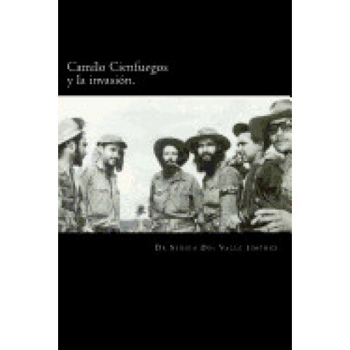 Camilo Cienfuegos y La Invasion.: Rumbo a Occidente