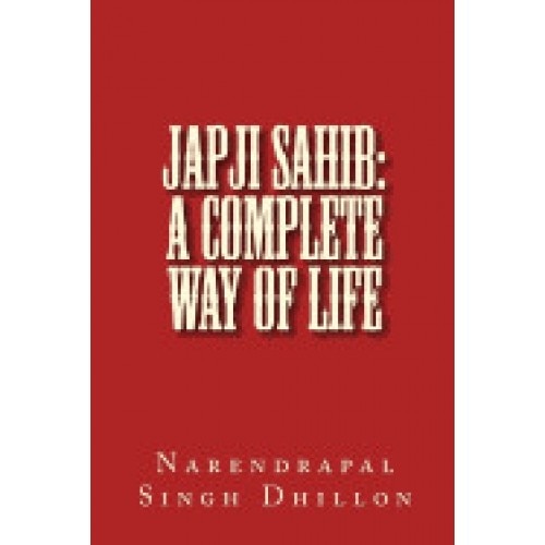 Japji Sahib: A Complete Way of Life: A Commentary Alongwith Unique Translation