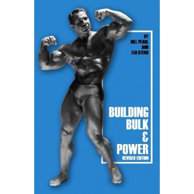 Building Bulk & Power, Bill Pearl (Author)