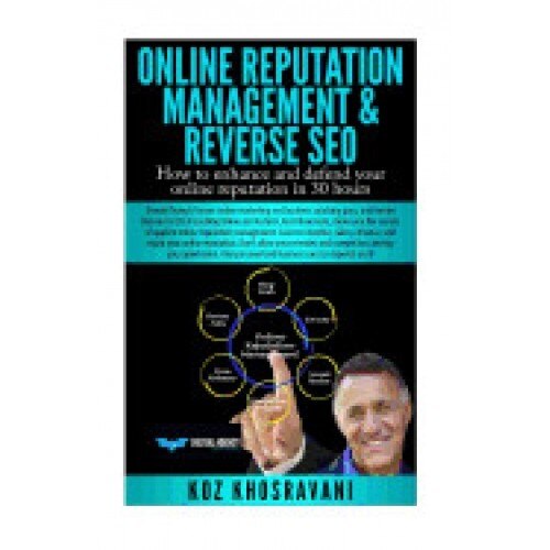 Online Reputation Management & Reverse Seo: How to Enhance and Defend Your Online Reputation in 30 Hours