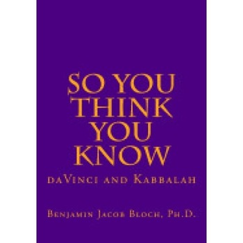 So You Think You Know: Da Vinci and Kabbalah So You Think You Know: Da Vinci and Kabbalah