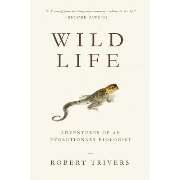 Wild Life: Adventures of an Evolutionary Biologist, Robert Trivers (Author)