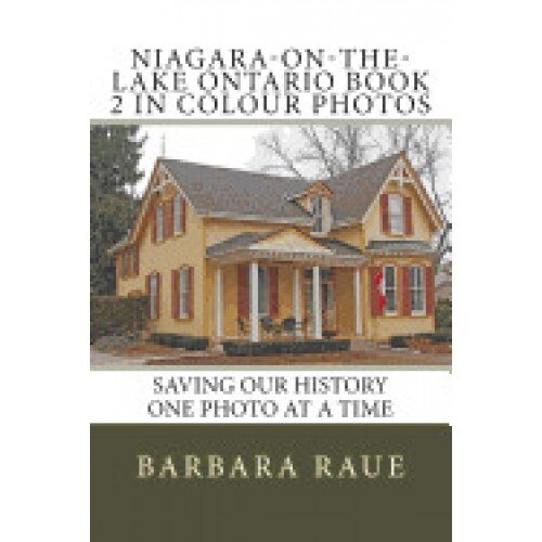 Niagara-On-The-Lake Ontario Book 2 in Colour Photos: Saving Our History One Photo at a Time