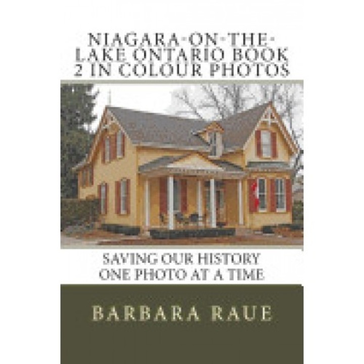 Niagara-On-The-Lake Ontario Book 2 in Colour Photos: Saving Our History One Photo at a Time