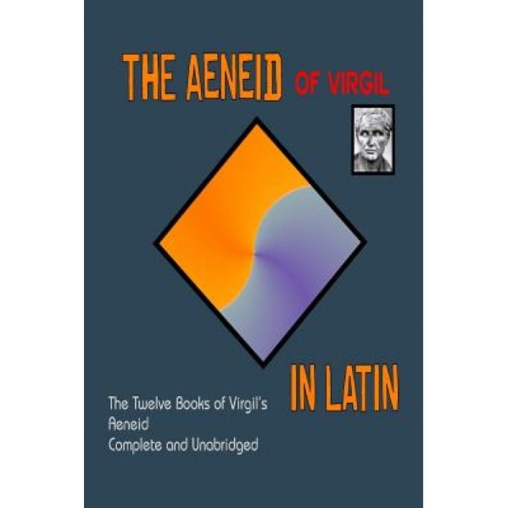 Aeneid in Latin: The Aeneid by Virgil in the Original Latin, Virgil (Author)