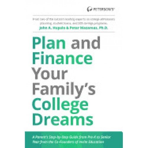 Plan and Finance Your Family's College Dreams: A Parent's Step-By-Step Guide from Pre-K to Senior Year