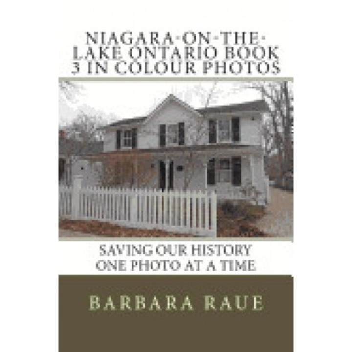 Niagara-On-The-Lake Ontario Book 3 in Colour Photos: Saving Our History One Photo at a Time