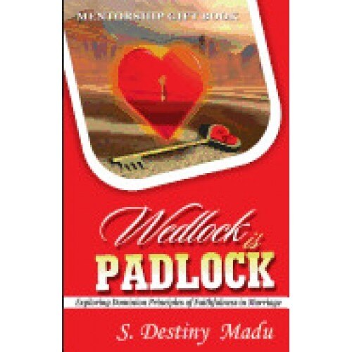 Wedlock Is Padlock: Exploring God's Principles of Faithfulness in Marriage