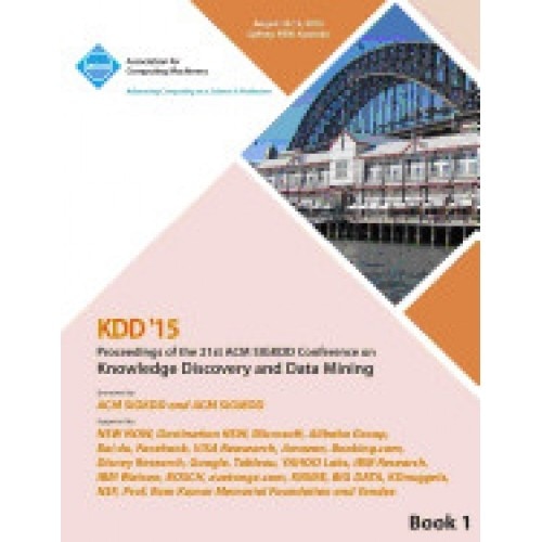 Kdd 15 21st ACM Sigkdd International Conference on Knowledge Discovery and Data Mining Vol 1