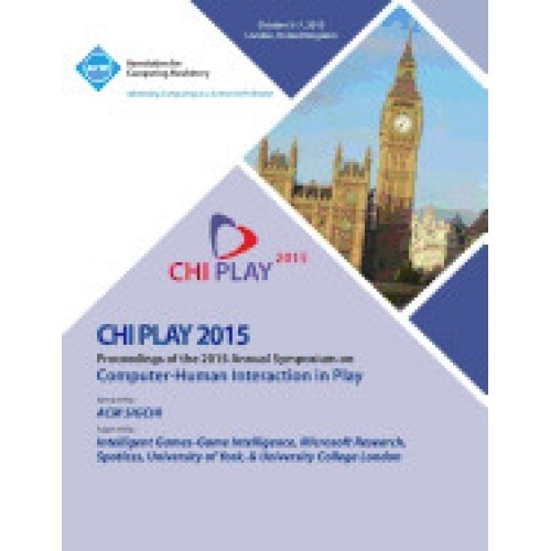 Chi Play 15 ACM SIGCHI Annual Symposium on Computer - Human Intereaction in Play