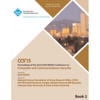 CCS 15 22nd ACM Conference on Computer and Communication Security Vol2 CCS 15 22nd ACM Conference on Computer and Communication Security Vol2