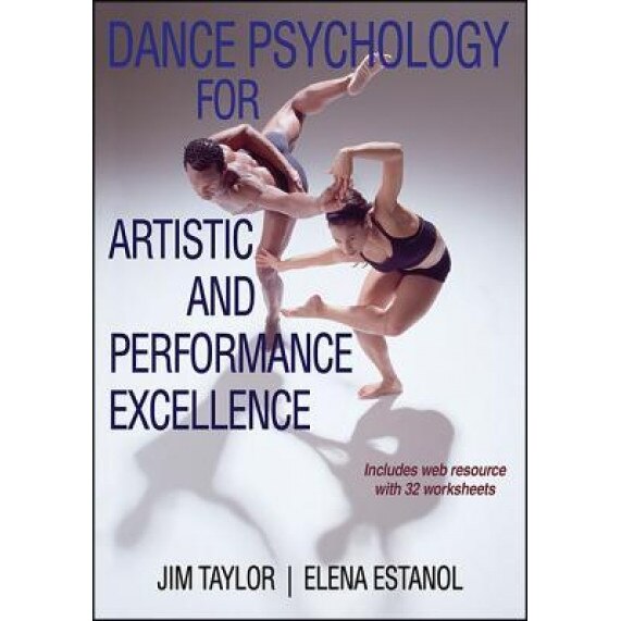 Dance Psychology for Artistic and Performance Excellence with Web Resource, Jim Taylor (Author)
