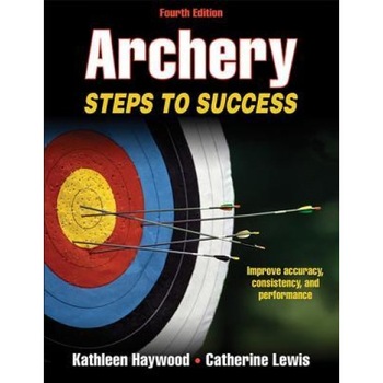 Archery 4th Edition: Steps to Success, Kathleen Haywood (Author) Archery 4th Edition: Steps to Success, Kathleen Haywood (Author)