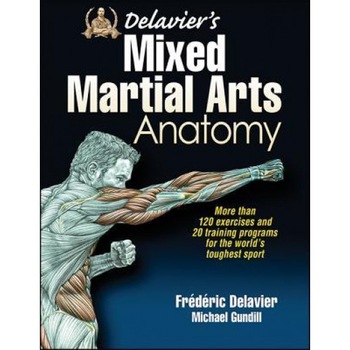 Delavier's Mixed Martial Arts Anatomy, Frederic Delavier (Author) Delavier's Mixed Martial Arts Anatomy, Frederic Delavier (Author)